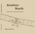 Aviation North: Flying frontiers in Northern British Columbia cover